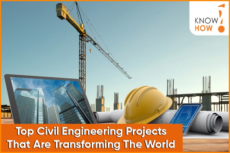 Top Civil Engineering Projects that are Transforming the World