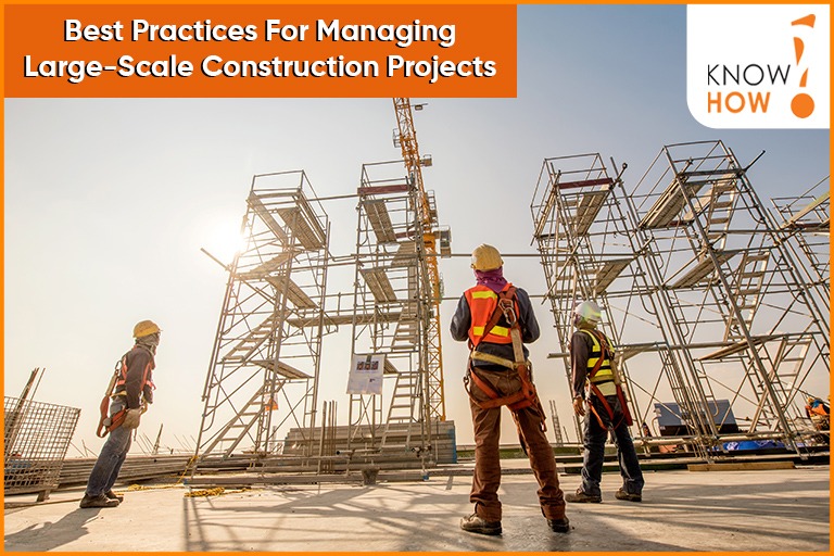 Best Practices For Managing Large-Scale Construction Projects