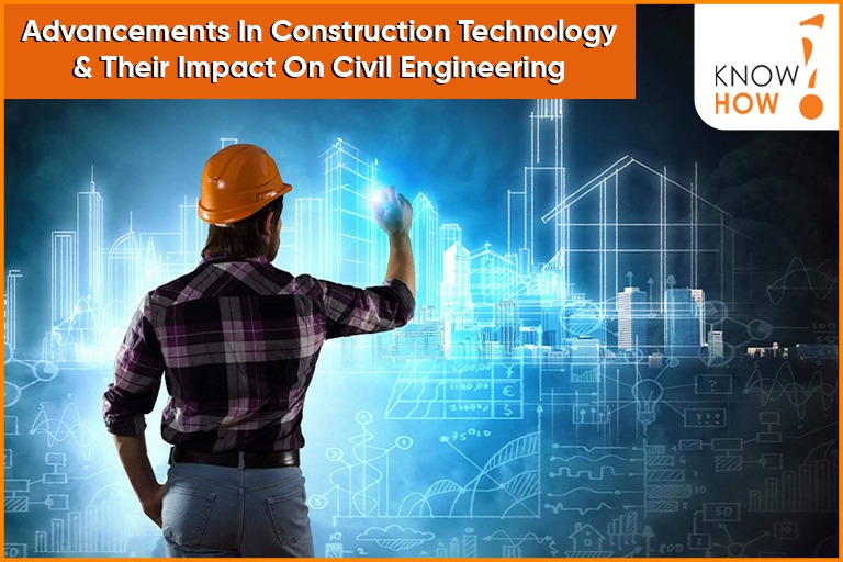 Advancements In Construction Technology & Their Impact On Civil Engineering