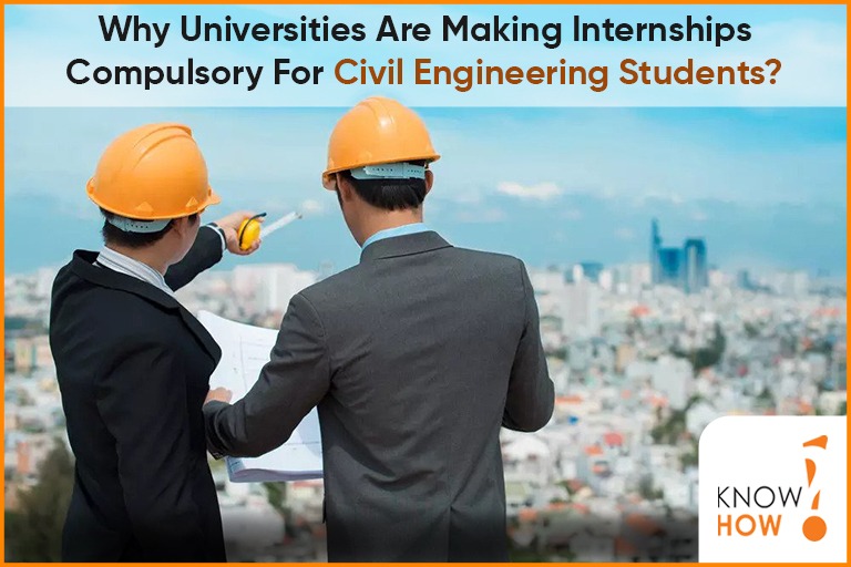 Why universities are making internship compulsory for Civil engineering students?