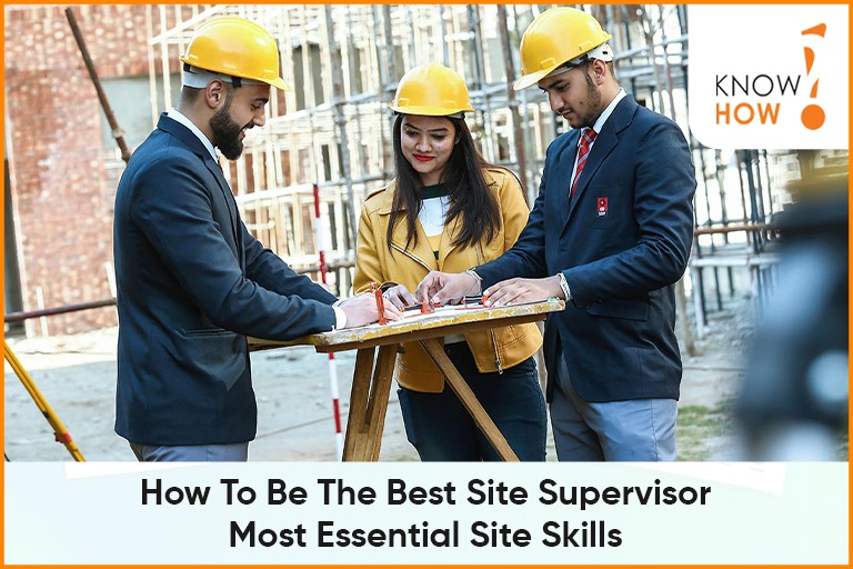 How to be the best Site Supervisor- most essential site skills