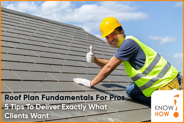Roof Plan Fundamentals for Pros: 5 Tips to Deliver Exactly What Clients Want